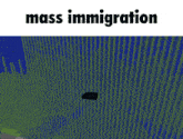 a screenshot of a video game with the words mass immigration