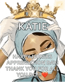 a nurse wearing a mask and a crown says katie happy nurses appreciation day