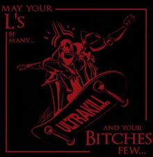 a skeleton is riding a skateboard with the words `` may your l 's be many ... '' written on it .