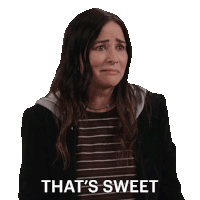 a woman says that 's sweet while making a funny face