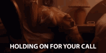Holding For Your Call Waiting For Your Call GIF - Holding For Your Call Waiting For Your Call Call Me GIFs