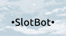 Slotbot GIF - Slotbot GIFs