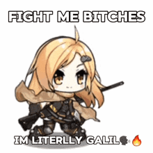 a cartoon girl is holding a gun and says fight me bitches i 'm literally galil .