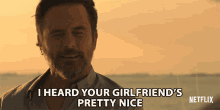 I Heard Your Girlfriends Pretty Nice Is It True GIF