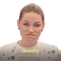 a woman making a funny face with the word deadly behind her