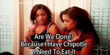 This Is Truth GIF - Chipotle Arewedone Done GIFs
