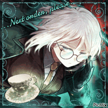 a picture of a man holding a cup and saucer with the words next order please written above him