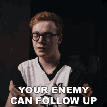 Your Enemy Can Follow Up Tore GIF