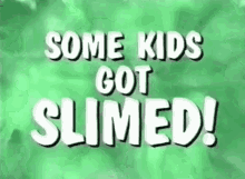 Some Kids Got Slimed Slime GIF - Some Kids Got Slimed Slime Nickelodeon GIFs