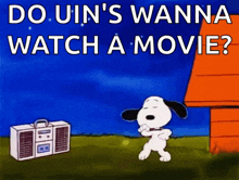 a cartoon of snoopy dancing with the words do uin 's wanna watch a movie written below him