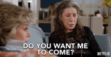 do you want me to come frankie lily tomlin grace and frankie ill come with you