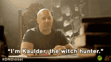 Im Kaulder The Witch Hunter GIF - Im Kaulder The Witch Hunter Vin Diesel GIFs