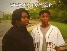 two men standing next to each other with the words viva no pup pup