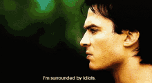 So True Surrounderd By Idiots GIF - So True Surrounderd By Idiots Ian Somerhalder GIFs