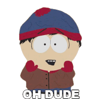 Oh Dude Stan Marsh Sticker - Oh Dude Stan Marsh South Park Stickers