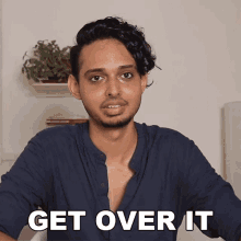 Get Over It Aniket GIF - Get Over It Aniket Buzzfeed India GIFs