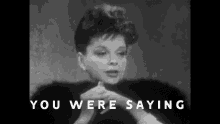 Judy Garland You Were Saying GIF