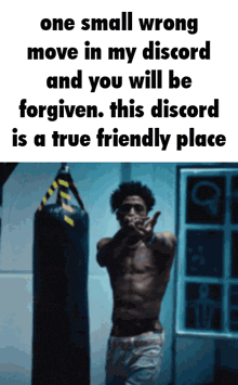 a man standing in front of a punching bag with a caption that says one small wrong move in my discord and you will be forgiven