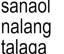 a white background with black letters that say sanaol nalang talaga