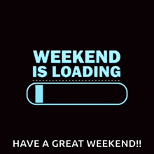 Weekenf Weekend Is Loading GIF