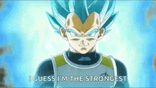 a cartoon character with blue hair is saying `` i guess i 'm the strongest ''