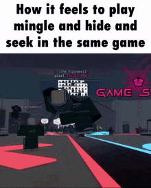 a screenshot of a video game with the words " how it feels to play mingle and hide and seek in the same game "