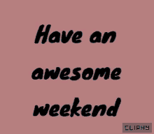 Happy Weekend GIF - Happy Weekend Cliphy GIFs
