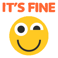a smiley face with the words " it 's fine " below it