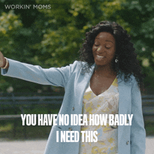 You Have No Idea How Badly I Need This Sloane GIF - You Have No Idea How Badly I Need This Sloane Workin Moms GIFs