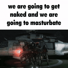 a group of soldiers standing in front of a helicopter that says we are going to get