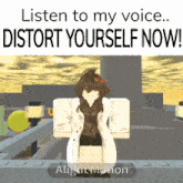 a poster that says " listen to my voice distort yourself now " on it