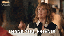 a woman says " thank you friend " in a small achievable goals advertisement