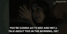 Youre Gonna Go To Bed And Well Talk About This In The Morning Ok Mum GIF - Youre Gonna Go To Bed And Well Talk About This In The Morning Ok Mum Danny GIFs