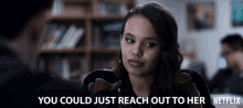 You Could Just Reach Out To Her Jessica Davis GIF - You Could Just Reach Out To Her Jessica Davis Alisha Boe GIFs
