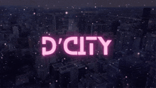 a city skyline with the word d ' city in pink letters