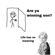 a drawing of a man in a hat next to the words are ya winning son