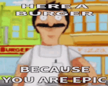 Here A Burger Here A Burger Because You Are Epic GIF