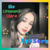 a picture of a girl with the words like comment share support by lyasera