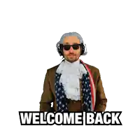 a man in a wig and sunglasses is giving a handshake with the words welcome back below him