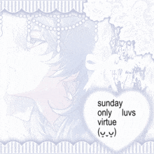 a white heart with the words sunday only virtue in it