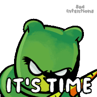 a cartoon frog with the words " it 's time " written below it