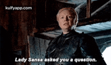 Lady Sansa Askod You A Question..Gif GIF - Lady Sansa Askod You A Question. Got Hindi GIFs