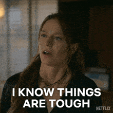 a woman says that she knows things are tough