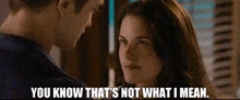 Twilight Bella Swan GIF - Twilight Bella Swan You Know Thats Not What I Mean GIFs