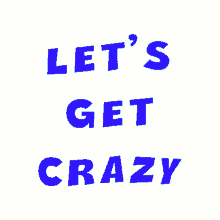 get crazy