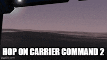 a screenshot of a video game called hop on carrier command 2 .