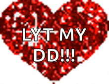 a red heart with the words " lyt my dd " written on it