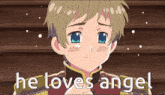 a picture of a boy with the words " he loves angel " below him