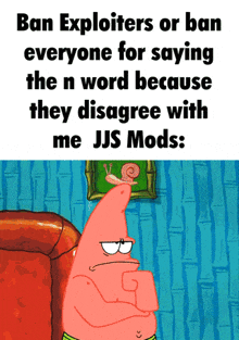 a cartoon of patrick star with a snail on his head and the words ban exploiters or ban everyone for saying the n word