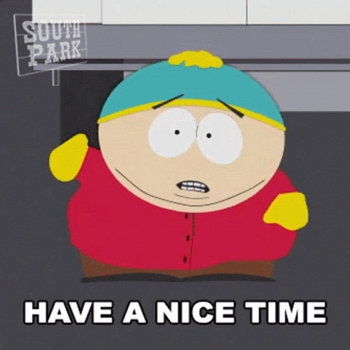 Have A Nice Time Eric Cartman GIF - Have A Nice Time Eric Cartman South Park GIFs